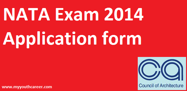 NATA Exam 2014 Application forms,NATA Exam 2014 registrations,NATA Exam 2014 details,NATA 2014 important details,NATA 2014 fees structure