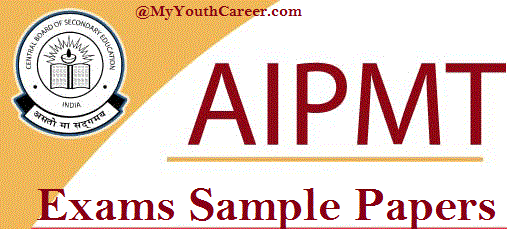 NEET AIPMT Exam Sample papers 2018, AIPMT NEET Exam 2018 Details,AIPMT NEET Sample papers 2018,AIPMT Exam previous question papers,AIPMT model test papers 2018