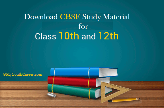 CBSE Study Material for 10 & 12 classes, Study Material for 12th class, Study Material for 10 class