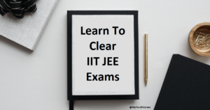 Learn to clear IIT JEE Exams 2024, Clear IIT JEE Exam 2024 with Tips, Tips to clear IIT JEE Exams 2024, Clear JEE Exams 2024 with Tips